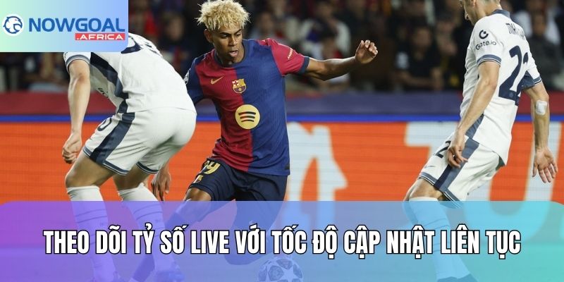 Theo dõi tỷ số live với tốc độ cập nhật liên tục